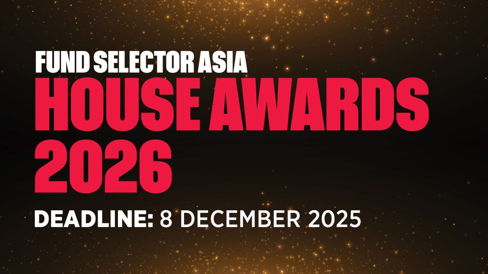FINAL CALL for entries – Fund Selector Asia House Awards 2026